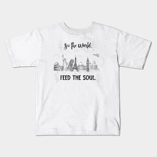 See the World. Feed the Soul. Kids T-Shirt